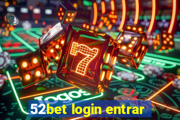 52bet login entrar